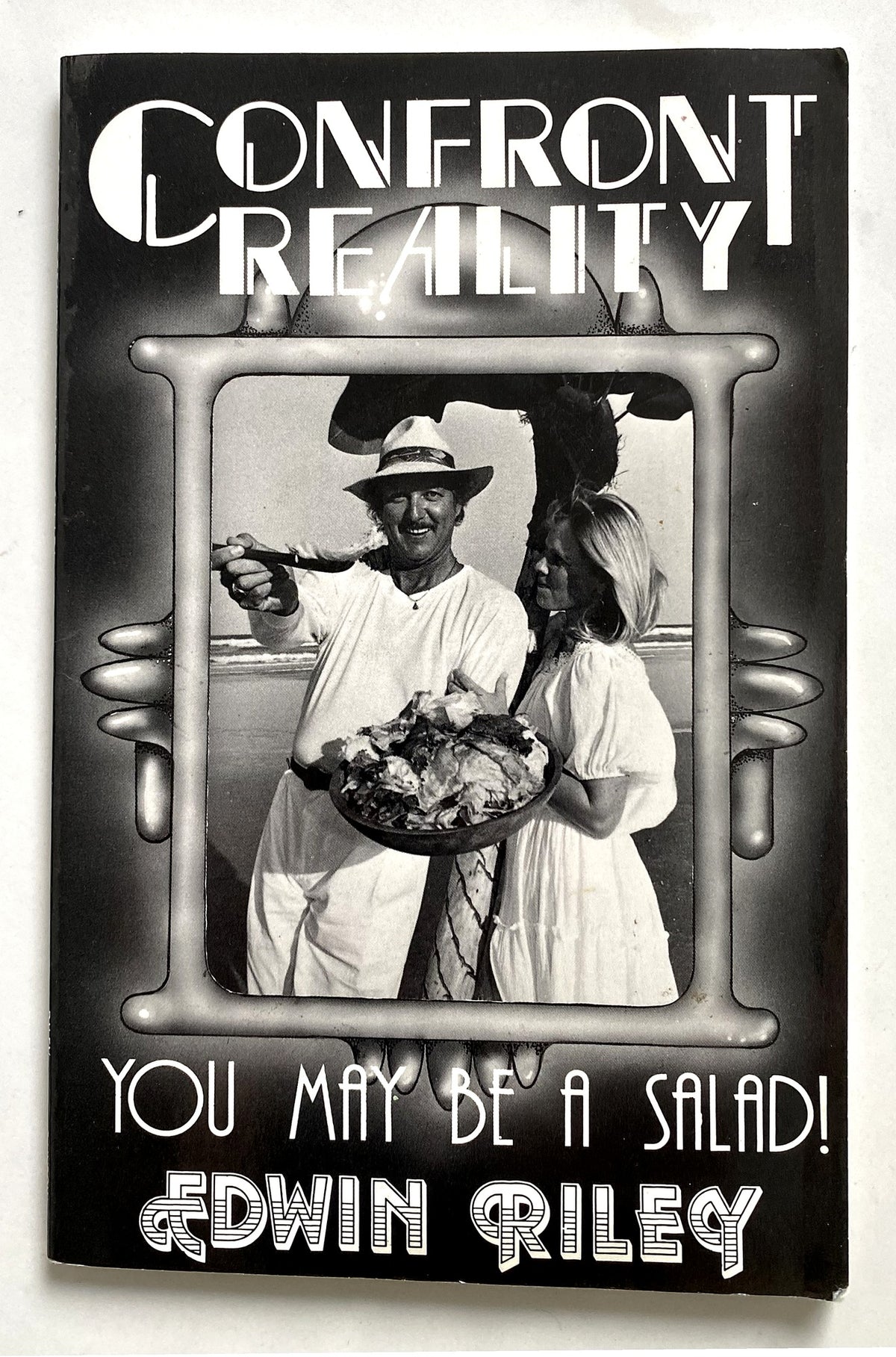 Front cover of Confront Reality: You May Be a Salad! by Edwin Riley